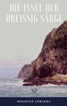 Die Insel der dreißig Särge - Maurice Leblanc - 9783962815950