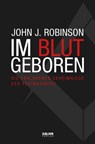 Im Blut geboren - John J. Robinson - 9783962850135
