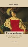 Therese von Bayern - Carolin Philipps - 9783962850753