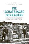 Die Schatzjäger des Kaisers - Jürgen Gottschlich ; Dilek Zaptcioglu-Gottschlich - 9783962891268