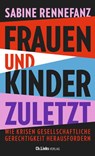 Frauen und Kinder zuletzt - Sabine Rennefanz - 9783962891497