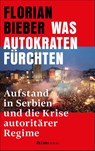 Was Autokraten fürchten - Florian Bieber - 9783962892531