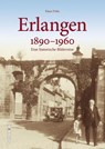 Erlangen 1890 bis 1960 - Klaus Fröba - 9783963030444