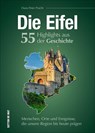 Die Eifel. 55 Highlights aus der Geschichte - Hans-Peter Pracht - 9783963031670