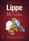 Lippe. 55 Meilensteine der Geschichte - Matthias Rickling - 9783963032219