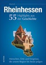 Rheinhessen. 55 Highlights aus der Geschichte - Jörg Koch - 9783963032707