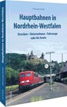 Hauptbahnen in Nordrhein-Westfalen - Christoph Riedel - 9783963034268