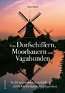 Von Dorfschiffern, Moorbauern und Vagabunden - Theo Meyer - 9783963034336