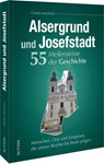 Alsergrund und Josefstadt. 55 Meilensteine der Geschichte - Claudia Muchitsch - 9783963036064