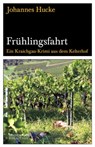 Frühlingsfahrt - Johannes Hucke - 9783963080302