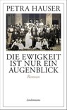 Die Ewigkeit ist nur ein Augenblick - Petra Hauser - 9783963081613