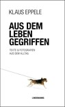 Aus dem Leben gegriffen - Klaus Eppele - 9783963081989