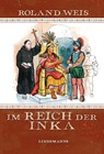 Im Reich der Inka - Roland Weis - 9783963082719