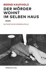 Der Mörder wohnt im selben Haus - Bernd Kaufholz - 9783963117534
