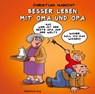 Besser leben mit Oma und Opa - Christian Habicht - 9783963118876
