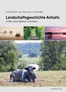 Landschaftsgeschichte Anhalts - Lutz Reichhoff ; Hans-Peter Hinze ; Frank Kreißler - 9783963118906