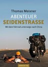 Abenteuer Seidenstraße - Thomas Meixner - 9783963119019