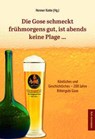 Die Gose schmeckt frühmorgens gut, ist abends keine Plage ... - Henner Kotte - 9783963119460