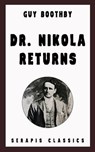 Dr. Nikola Returns (Serapis Classics) - Guy Boothby - 9783963130090