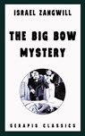The Big Bow Mystery (Serapis Classics) - Israel Zangwill - 9783963135064