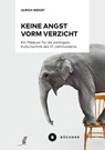 Keine Angst vorm Verzicht - Ulrich Wegst - 9783963172403