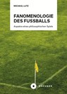 Fanomenologie des Fußballs - Michael Lutz - 9783963173738