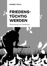 Friedenstüchtig werden - Wigbert Tocha - 9783963174438