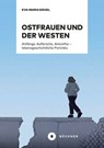 Ostfrauen und der Westen - Eva-Maria Siegel - 9783963179983