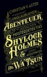 Die wahrhaft unglaublichen Abenteuer des jüdischen Meisterdetektivs Shylock Holmes & seines Assistenten Dr. Wa'Tsun - Christian von Aster - 9783963181337