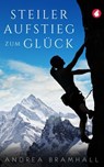 Steiler Aufstieg zum Glück - Andrea Bramhall - 9783963242274
