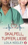 Skalpell, Tupfer, Liebe - Lola Keeley - 9783963244353