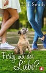 Fertig mit der Liebe? - L.T. Smith - 9783963244919