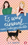 Es war einmal … eine Liebesgeschichte - L.T. Smith - 9783963247354