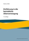 Einführung in die betriebliche Altersversorgung - Markus Keller - 9783963295669