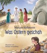 Was Ostern geschah - ein Bilderbuch für Kinder ab 5 Jahren - Margot Käßmann - 9783963401213