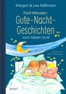 Gute-Nacht-Geschichten vom lieben Gott - 5-Minuten-Geschichten und Einschlaf-Rituale für Kinder ab 4 Jahren - Margot Käßmann ; Lea Käßmann - 9783963401442