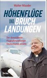 Höhenflüge und Bruchlandungen - Walter Maader - 9783963401695