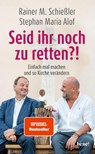 Seid ihr noch zu retten?! - Rainer M. Schießler ; Stephan Maria Alof - 9783963402227