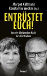 Entrüstet euch! - Margot Käßmann ; Konstantin Wecker - 9783963402494