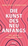 Die Kunst des Neuanfangs - Sarina Pfauth ; Debora Kuder - 9783963402746