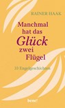 Manchmal hat das Glück zwei Flügel - Rainer Haak - 9783963402760