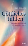 Göttliches fühlen - Felix Leibrock - 9783963403149