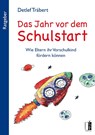 Das Jahr vor dem Schulstart - Detlef Träbert - 9783963520327