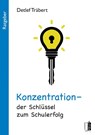Konzentration - der Schlüssel zum Schulerfolg - Detlef Träbert - 9783963520471