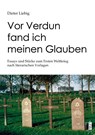 Vor Verdun fand ich meinen Glauben - Dieter Liebig - 9783963521652