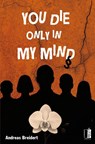 You die only in my mind - Andreas Breidert - 9783963521669