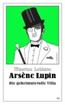 Arsène Lupin - Die geheimnisvolle Villa - Maurice Leblanc - 9783963571596