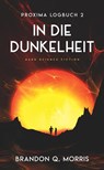 Proxima-Logbuch 2: In die Dunkelheit - Brandon Q. Morris - 9783963572128