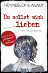 Du sollst mich lieben - Marcus Hünnebeck ; Kirsten Wendt - 9783963572579