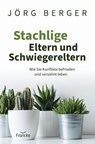 Stachlige Eltern und Schwiegereltern - Jörg Berger - 9783963622991